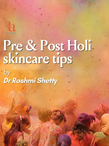 An overview of my pre and post Holi skincare tips to protect your skin and hair from harsh colors.