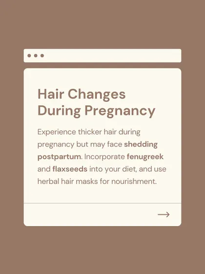 A look at hair changes during pregnancy and postpartum. While hair may get thicker during pregnancy, postpartum shedding is common. I suggest incorporating fenugreek and flaxseeds into your diet and using herbal hair masks.