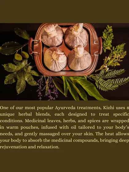 Kizhi are warm pouches filled with herbal blends tailored to your body's needs. The heat helps your skin absorb the medicinal compounds, bringing deep rejuvenation and relaxation.