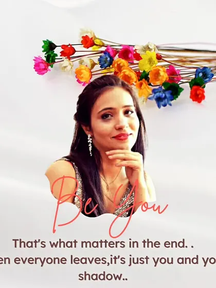 "Be You. That's what matters in the end." This is a reminder that when everyone else leaves, it's just you and your shadow, so being true to yourself is paramount.