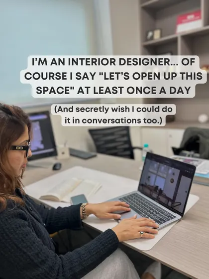 A little humor from my life as a designer. Of course, I'm always thinking about how to open up a space! It's more than a job; it's a way of seeing the world, where every room holds the potential for better flow and beauty.