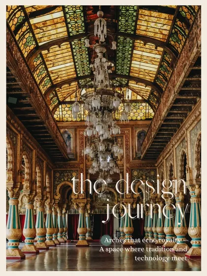 An inspiration board titled 'The Design Journey', showing the Durbar Hall of Mysore Palace. This highlights our process of drawing from heritage to create spaces where tradition and technology meet.