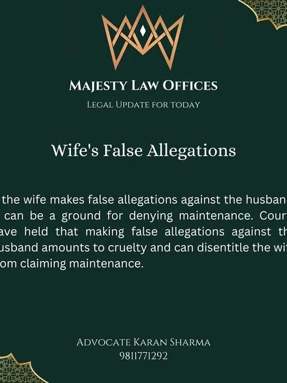 This legal update explains that if a wife makes false allegations against her husband, it can be considered cruelty. Courts have held that such actions can disentitle the wife from claiming maintenance, making it a strong ground for defense.