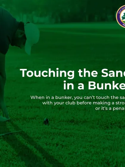 An Image with a Tip about Bunkers: When your ball is in a bunker, you cannot touch the sand with your club before making a stroke. Doing so is a penalty, so be mindful of your practice swings and address position.