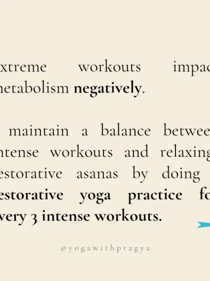Extreme workouts can negatively impact your metabolism, especially postpartum. I maintain a balance by incorporating one restorative yoga practice for every three intense workouts to support hormonal balance and recovery.