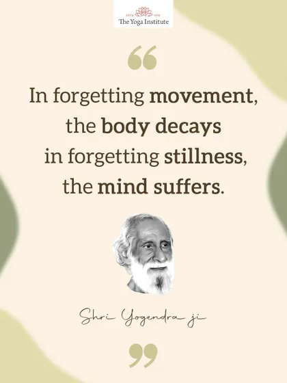 Shri Yogendra Ji taught a core principle of balance: In forgetting movement, the body decays. In forgetting stillness, the mind suffers.