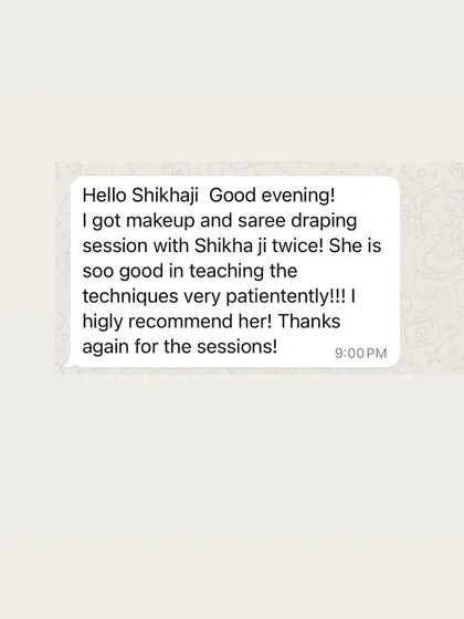 This student took my makeup and saree session twice and highly recommends me. She highlights my patient teaching style.