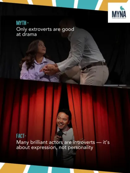 Myth: Only extroverts are good at drama. Fact: Many brilliant actors are introverts. It's about expression, not personality. At Myna, we break myths, not spirits.