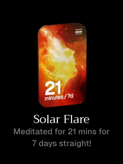 I earned the "Solar Flare" badge for meditating 21 minutes a day for 7 days straight. Extending the meditation time deepens the experience, and I felt super energized after this week of dedicated practice.