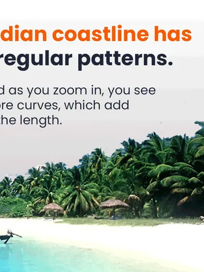 The Indian coastline has irregular patterns and curves. As you zoom in and use a smaller unit of measurement, you capture more of these details, and the total length increases.