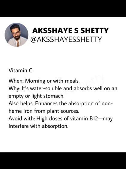 Vitamin C is water-soluble and absorbs well on an empty or light stomach. It also helps enhance the absorption of non-heme iron from plant-based foods. Avoid taking it with high doses of vitamin B12.