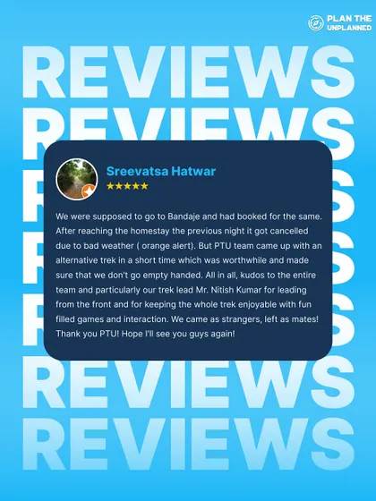 Sreevatsa's review highlights our team's ability to adapt, as we arranged an alternative trek when bad weather caused a cancellation.