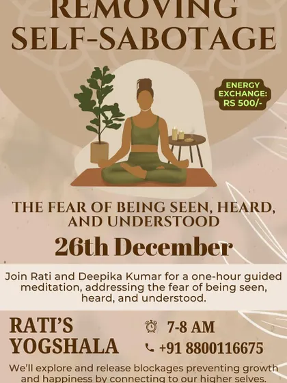 Our poster for the "Removing Self-Sabotage" meditation workshop. It addresses the fear of being seen and heard, inviting participants to a session focused on releasing blockages and connecting to their higher selves.