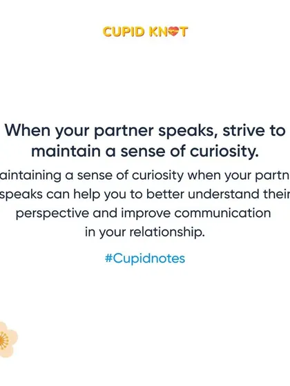When your partner speaks, try to listen with curiosity. This simple shift can dramatically improve your communication.