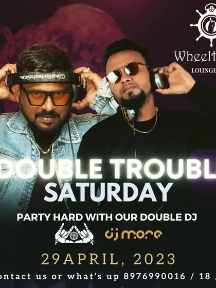 "Double Trouble Saturday" with two DJs. I frequently collaborate with other artists for special events.