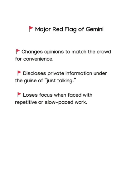 Geminis are social, but their red flags include changing opinions to fit the crowd and disclosing private information under the guise of just talking.