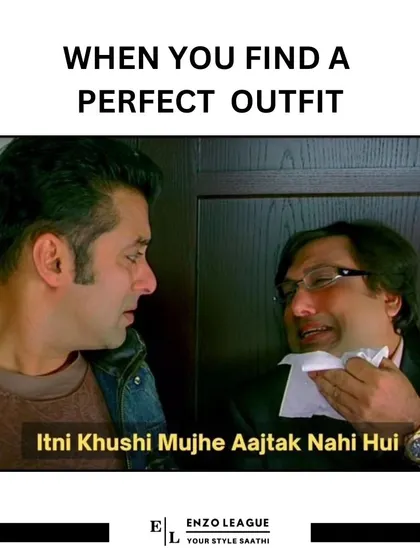 We've all been there! That feeling of pure joy and relief when you finally find the perfect outfit for an occasion. It's a happiness that's hard to beat.
