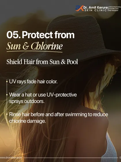 Tip 5 for colored hair: Shield your hair from the sun and chlorine. UV rays fade hair color, so wear a hat outdoors. Rinsing your hair before and after swimming also reduces damage from chlorine.