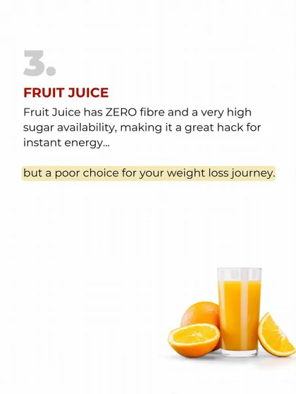 Healthy Food Myth #3: Fruit Juice. It has zero fiber and a high sugar content, making it a poor choice for a weight loss journey.