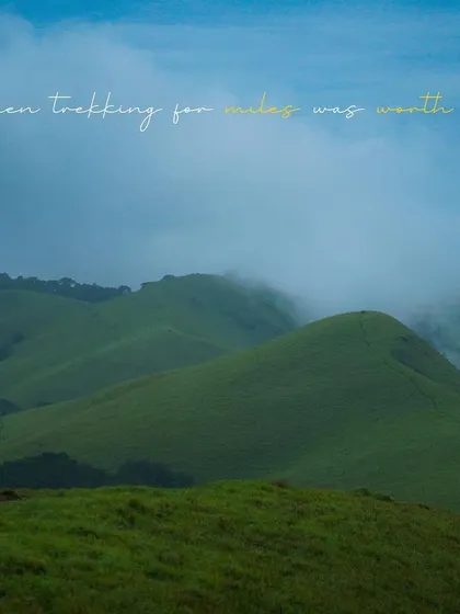 "When trekking for miles was worth it." A shot of the beautiful, cloud-covered hills.