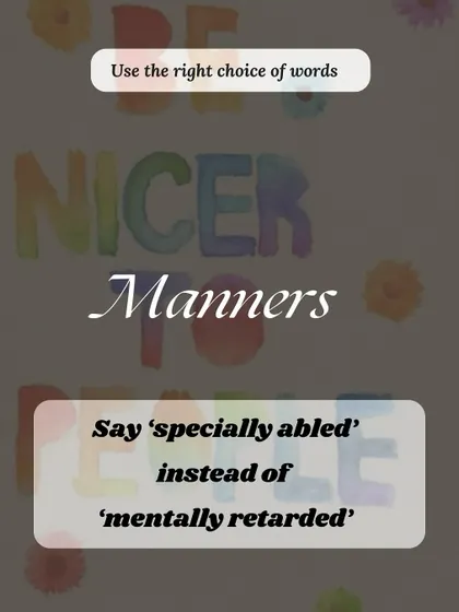 Words have power, and choosing them wisely reflects our manners and emotional intelligence. Saying 'specially abled' instead of outdated and offensive terms is a simple yet impactful way to show respect.