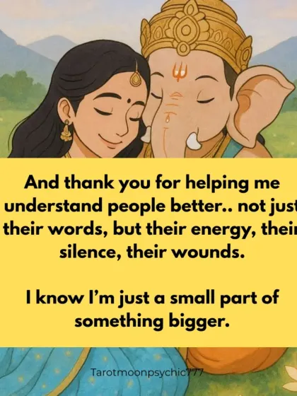 A note of gratitude to Ganesha for helping me understand people's energy, not just their words. It's a recognition of being a small part of a much bigger divine plan.