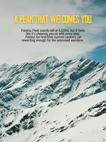 Patalsu Peak welcomes you. At 4,220m, it feels like it's cheering you on with every step. It's perfect for first-timers yet rewarding enough for seasoned wanderers.