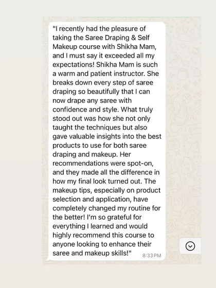 This student's expectations were exceeded in my combined saree and makeup course. She found my product recommendations spot-on and felt her routine changed for the better.