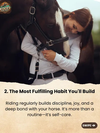 Riding regularly builds discipline, joy, and a deep bond with your horse. We see it as more than a routine; it's a fulfilling habit and a form of self-care.