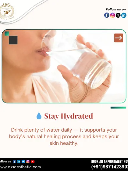Staying hydrated is simple but vital. Drinking plenty of water supports your body's natural healing processes and keeps your skin healthy, which is important for recovery.