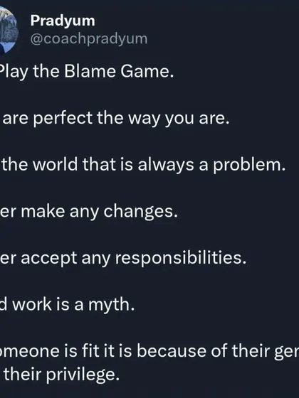 Sarcasm: To guarantee you stay unfit, play the blame game. You are perfect; it's the world that's the problem. Never accept responsibility, and believe that anyone who is fit just has good genes or privilege.