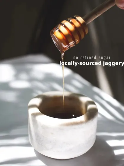 We choose natural sweeteners like locally-sourced jaggery over refined sugars to keep our food wholesome and nourishing.