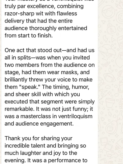 This review specifically mentions the "masterclass in ventriloquism and audience engagement" during my human puppet act. It's great to know that the interactive elements of my show are so well-received.