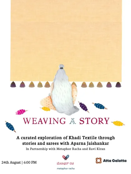 The poster for 'Weaving A Story', a curated exploration of Khadi textile through stories and sarees. We love hosting unique workshops that blend heritage, storytelling, and art.