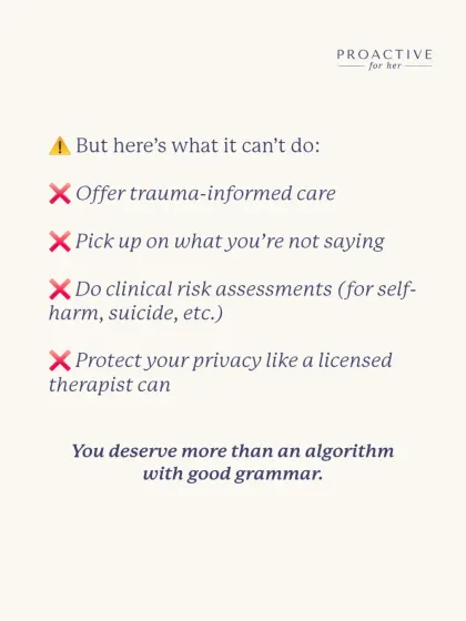 An algorithm can't offer trauma-informed care, pick up on unsaid emotions, or assess clinical risks like self-harm. You deserve more than good grammar; you deserve human care.