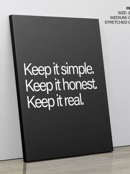 "Keep it simple. Keep it honest. Keep it real." This minimalist quote print on a black background, shown as a stretched canvas, offers a timeless piece of advice for any modern space.