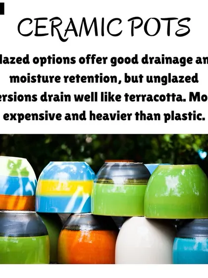 Glazed ceramic pots offer a beautiful, decorative finish for your plants. They retain moisture well and come in countless styles to match your home decor.