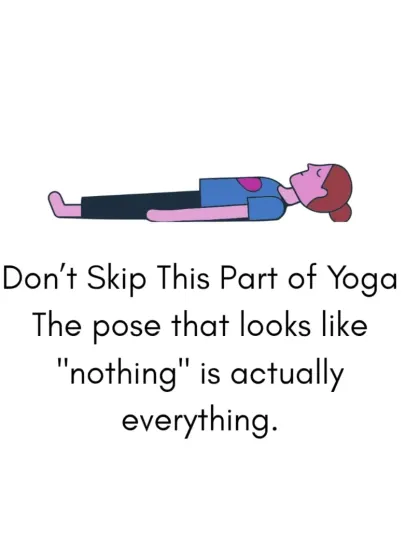 Do not skip this part of yoga. The pose that looks like "nothing" is actually everything. Shavasana is where deep integration and healing happen.