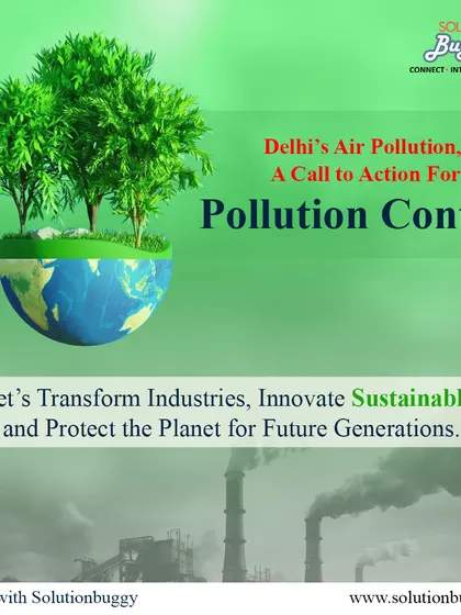 Delhi's air pollution is a call to action for sustainable innovation. We believe in transforming industries to protect the planet, and we provide turnkey solutions for renewable energy, waste management, and green production.