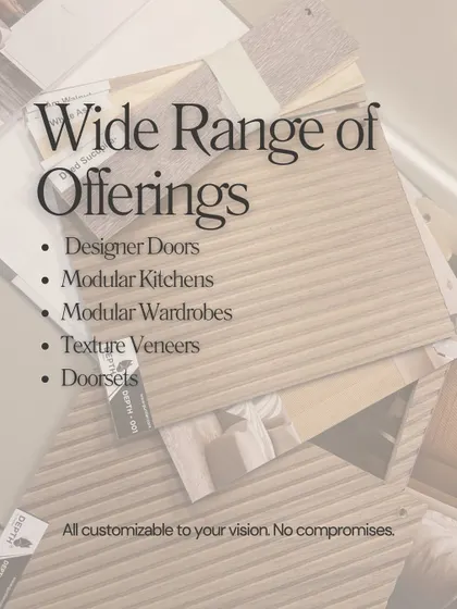 A list of my wide range of offerings, including designer doors, modular kitchens, wardrobes, texture veneers, and complete doorsets, all customizable to your vision.