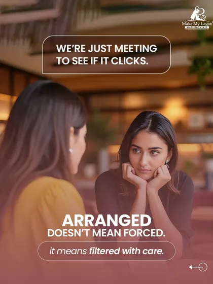 Arranged doesn't mean forced. It means filtered with care. We facilitate meetings so you can see if you click, without any pressure, allowing you to find a match that feels right for you.