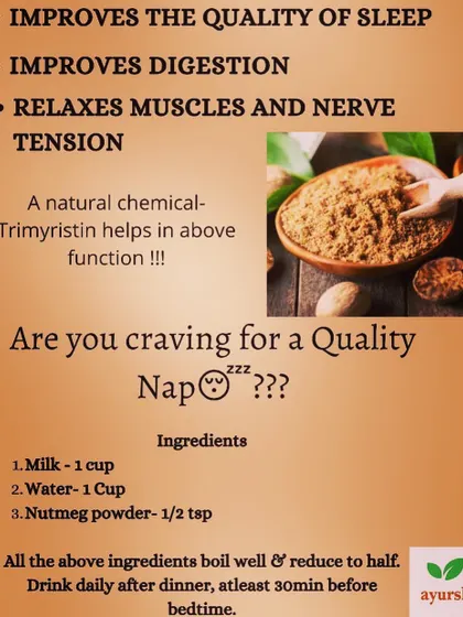 If you are craving a quality nap, Ayurveda offers a simple solution for better sleep. A warm drink with nutmeg contains a natural chemical called Trimyristin, which helps improve sleep quality, aids digestion, and relaxes muscle tension.