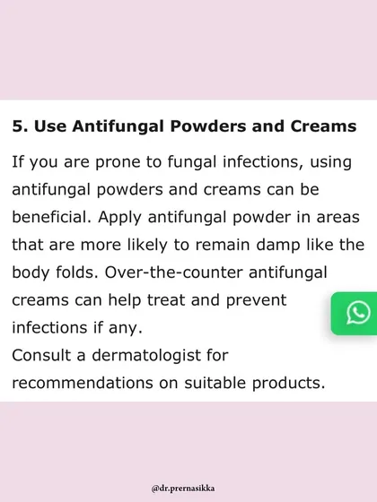 If you are prone to fungal infections, using antifungal powders and creams can be beneficial. As I mentioned in Times Entertainment, apply powder to areas that remain damp. Consult a dermatologist for product recommendations.