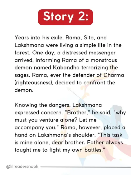 Story 2: Years into his exile, Rama insists on facing a demon alone, remembering his father's teaching to fight his own battles. This shows how a father's lessons shape a son's character.