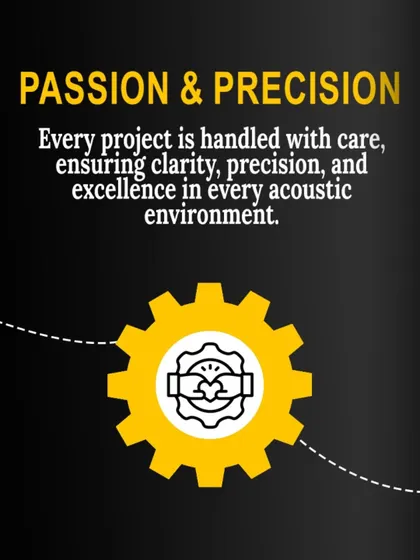 Passion and Precision: This is my promise on every project. I handle every detail with care to ensure clarity, precision, and excellence in every acoustic environment I create.