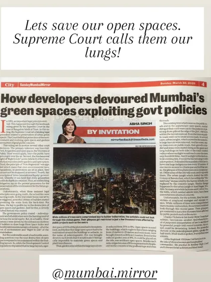 Mumbai's open green spaces are its lungs, and they are being devoured by developers exploiting government policies. I wrote this article for Mumbai Mirror to raise awareness and have used legal channels to fight for the preservation of these vital public areas.