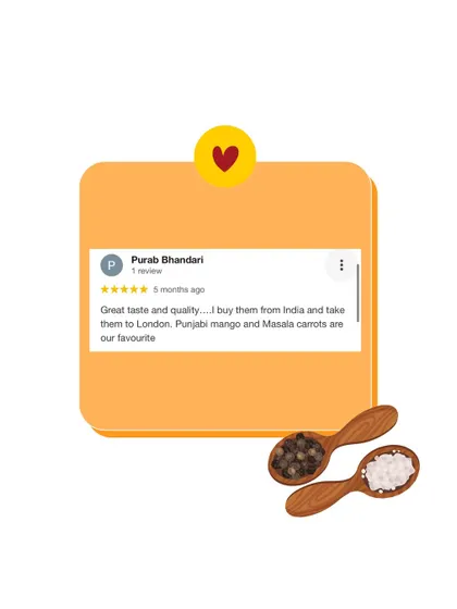 "Great taste and quality... I buy them from India and take them to London." We are so happy that our pickles are travelling the world and reminding people like Purab of home.