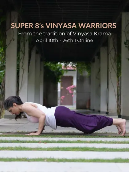 The "Super 8's Vinyasa Warriors" online series, inspired by the Vinyasa Krama tradition. This program is designed to help you spring into strength and tranquility from the comfort of your home.