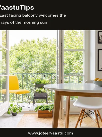An East-facing balcony is highly beneficial as it welcomes the first rays of the morning sun. This brings vital, positive energy into your home स्वास्थ्य, promoting health and well-being.