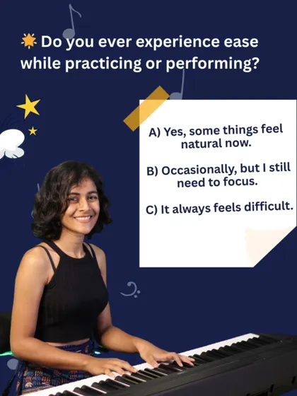 Quiz Question: Do you ever experience ease while practicing? A) Yes, some things feel natural now. B) Occasionally, but I still need to focus. C) It always feels difficult.